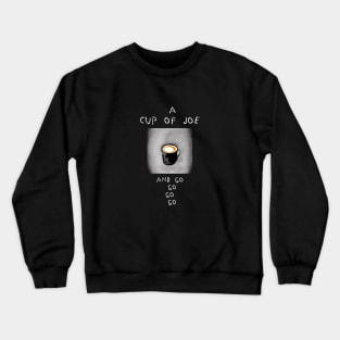 cup of joe Crewneck Sweatshirt